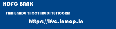 HDFC BANK  TAMIL NADU THOOTHKUDI TUTICORIN   ifsc code